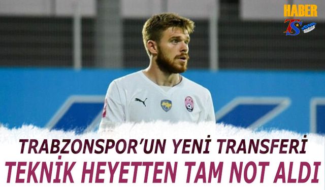 Trabzonspor'un Yeni Transferi Teknik Ekipten Tam Not Aldı