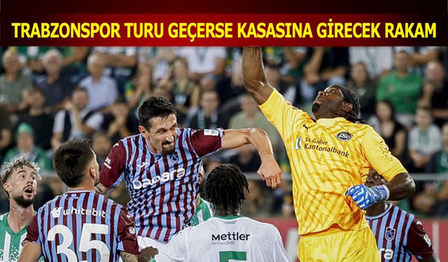 Trabzonspor Turu Geçerse Kasasına Girecek Rakam