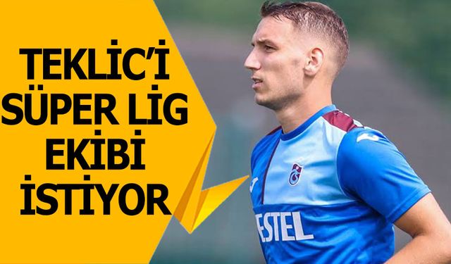 Süper Lig Ekibi Teklic'i İstiyor