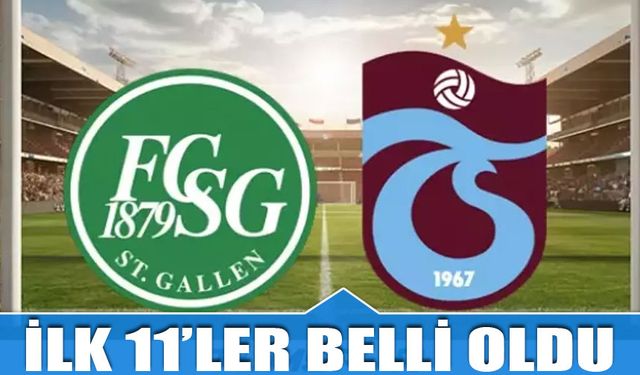 ST Gallen Trabzonspor Maçı 11'leri Belli Oldu