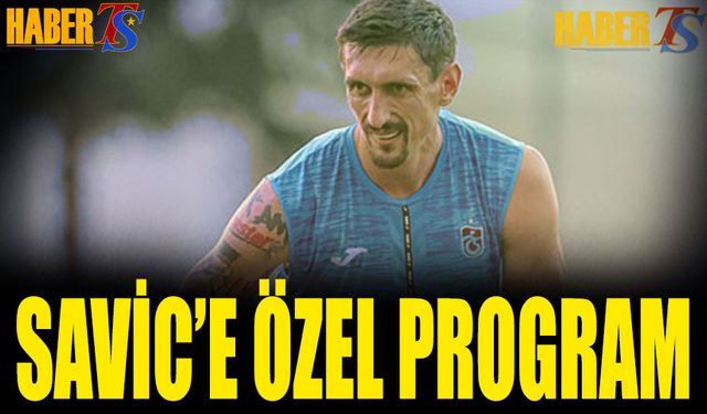 Trabzonspor'un Yıldızı Savic İçin Özel Program