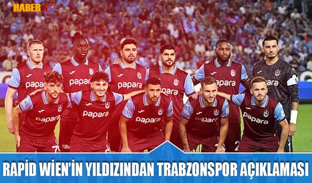 Rapid Wien'in Yıldızından Trabzonspor Açıklaması