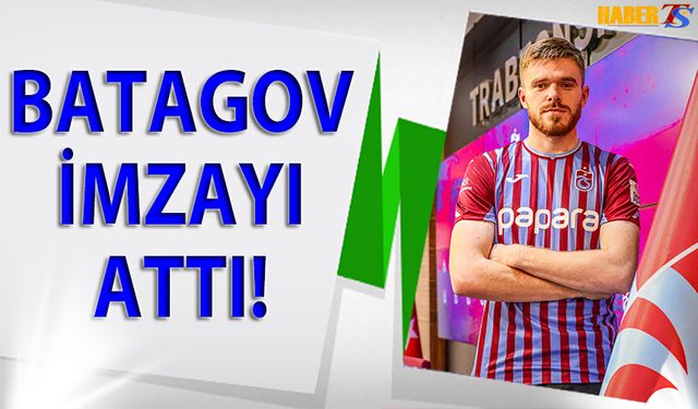 Trabzonspor'un Yeni İsmi Batagov İmzayı Attı!