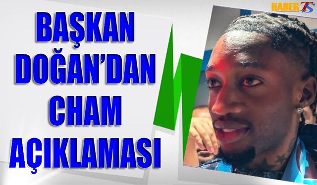 Başkan Doğan'dan Cham Açıklaması