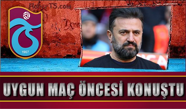 Bülent Uygun'un Maç Öncesi Açıklamaları