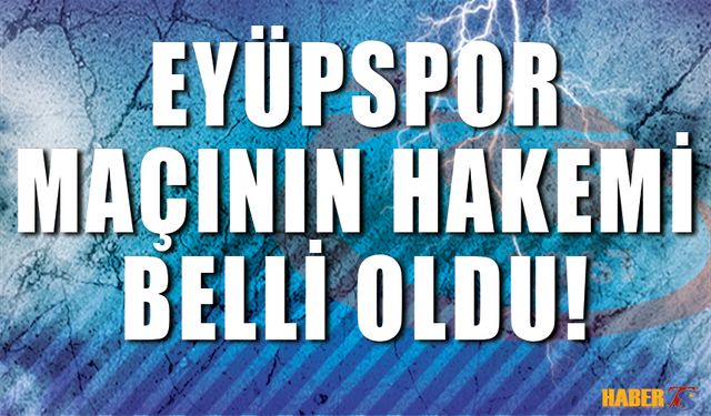 Eyüpspor - Trabzonspor Maçının Hakemi Belli Oldu