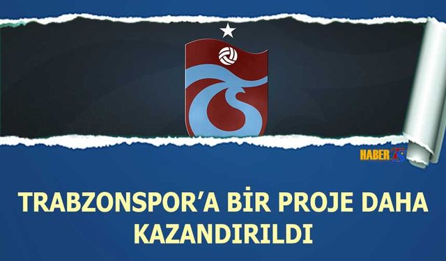 Trabzonspor'a Bir Proje Daha Kazandırıldı