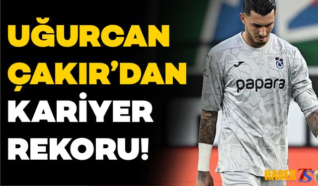 Uğurcan Çakır'dan Kariyer Rekoru!