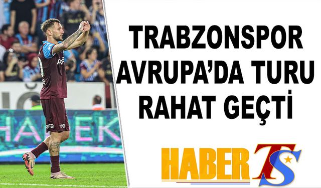 Trabzonspor Avrupa'da Turu Rahat Geçti