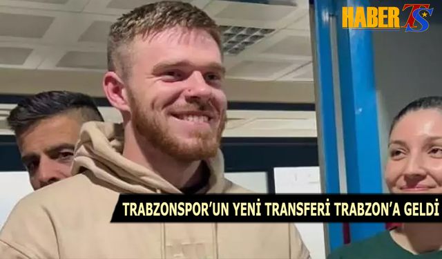 Trabzonspor'un Yeni Transferi Arseniy Batagov Trabzon'a Geldi