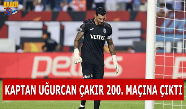 Trabzonspor Kaptanı 200. Maçına Çıktı