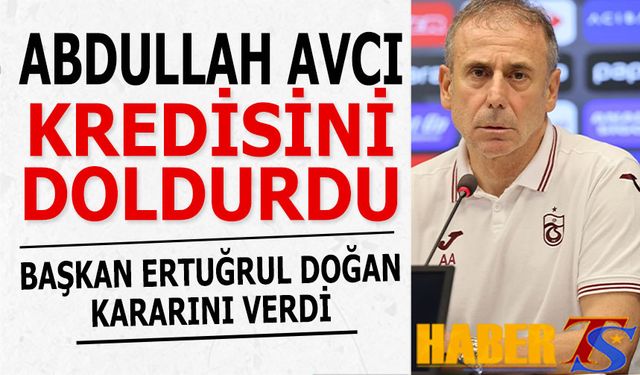 Abdullah Avcı Kredisini Doldurdu! Başkan Ertuğrul Doğan Kararını Verdi