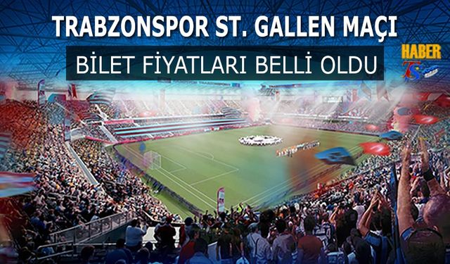 Trabzonspor St. Gallen Maçı Bilet Fiyatları Belli Oldu