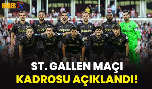 Trabzonspor'un St. Gallen Maç Kadrosu Belli Oldu