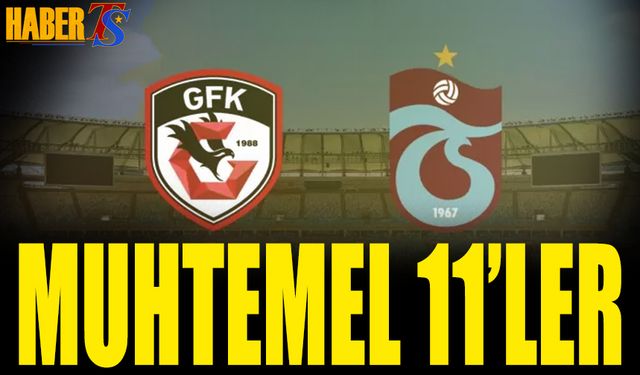 Gaziantep FK Trabzonspor Maçı 11'leri