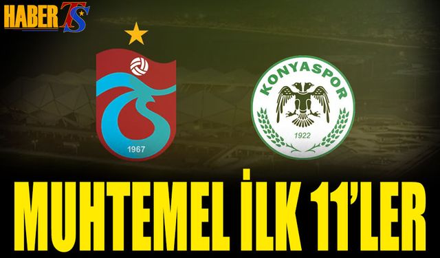 Trabzonspor Konyaspor Maçı Muhtemel İlk 11'leri