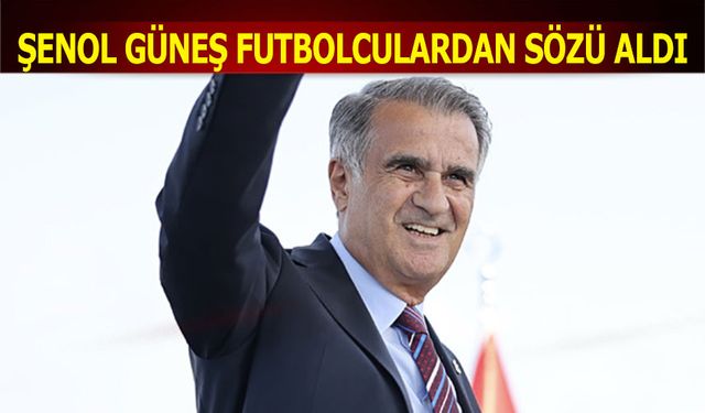 Şenol Güneş Futbolculardan Sözü Aldı