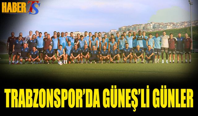 Trabzonspor'da Güneş'li Günler