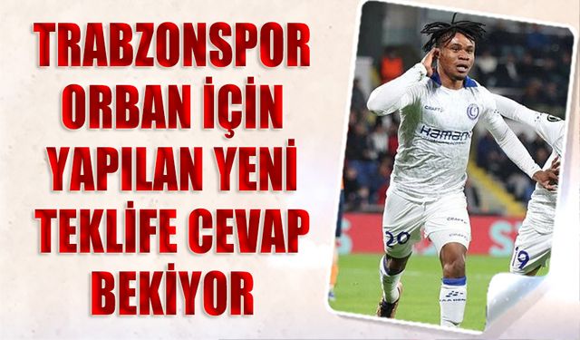 Orban Transferi İçin Yapılan Yeni Teklife Cevap Bekleniyor