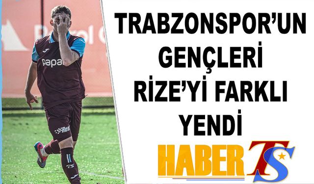 Trabzonspor'un Gençleri Rize'yi Farklı Yendi