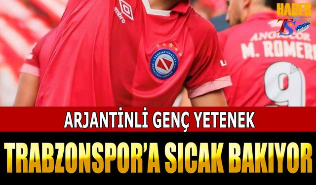 Arjantinli Genç Yetenek Trabzonspor'a Sıcak Bakıyor