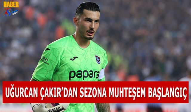 Uğurcan Çakır'dan Sezona Muhteşem Başlangıç