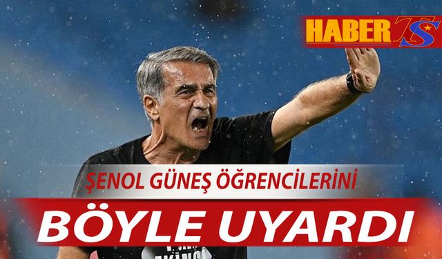 Şenol Güneş Öğrencilerini Böyle Uyardı