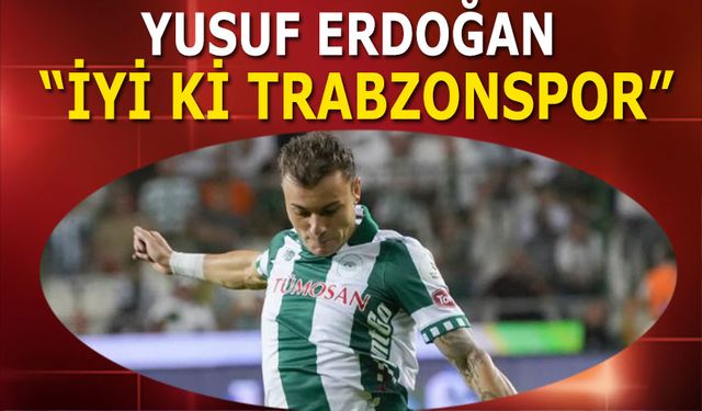 Trabzonspor Konyaspor Maçı Sonrası Yusuf Erdoğan'dan Dikkat Çeken Sözler