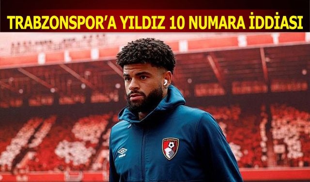 Trabzonspor'a Yıldız 10 Numara İddiası