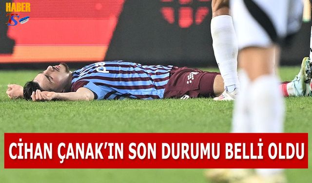 Cihan Çanak'ın Durumu Belli Oldu