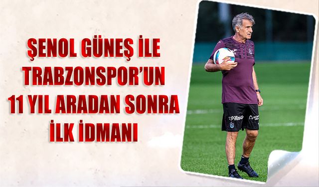 Şenol Güneş Trabzonspor İle İlk İdmanına Çıktı