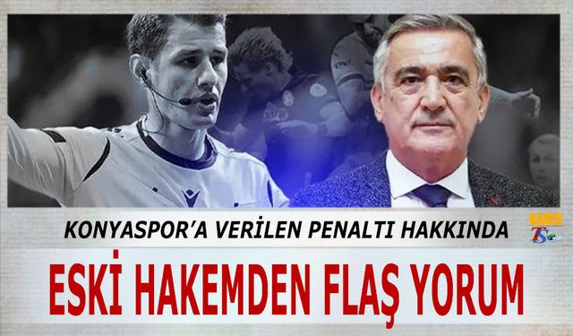 Eski Hakemin Konyaspor'a Verilen Penaltıya Tepkisi