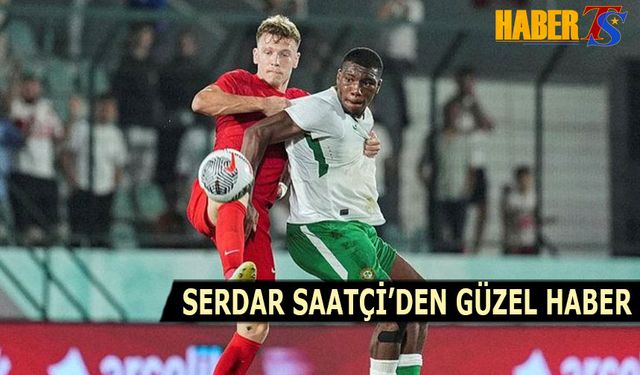 Serdar Saatçi'den Güzel Haber