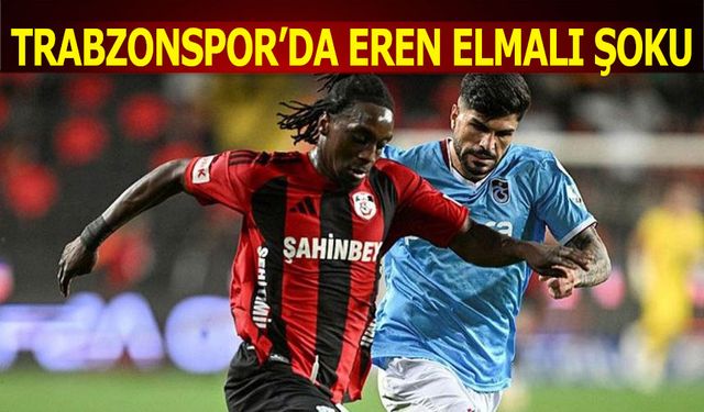 Trabzonspor'da Eren Elmalı Şoku