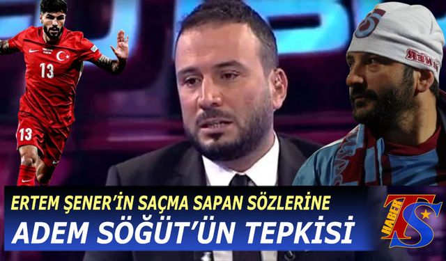 Erdem Şener'in Saçma Sapan Sözlerine Adem Söğüt'ün Tepkisi