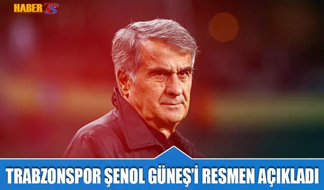 Trabzonspor Şenol Güneş'i Resmen Açıkladı