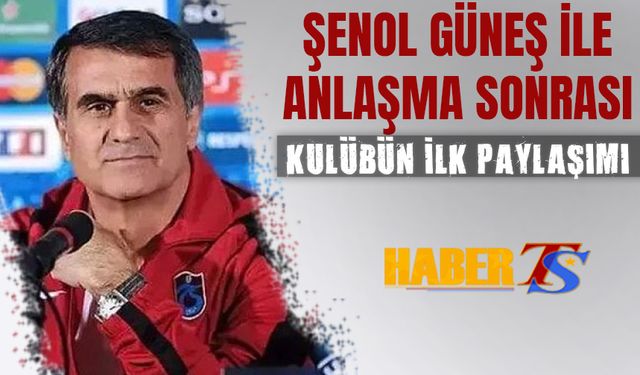 Şenol Güneş İle Anlaşma Sonrası İlk Paylaşım