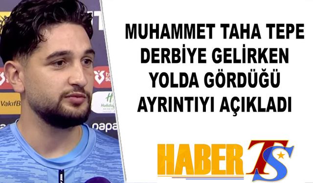 Muhammet Taha Tepe'nin Derbi Öncesi Sözleri