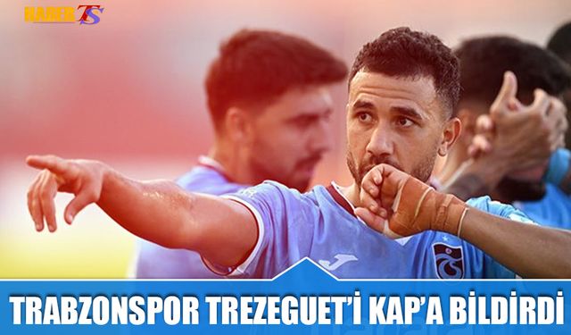 Trabzonspor Trezeguet'i KAP'a Bildirdi