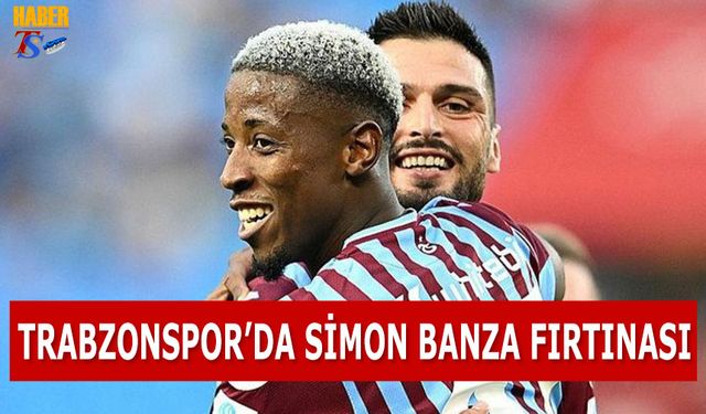 Trabzonspor'da Simon Banza Fırtınası