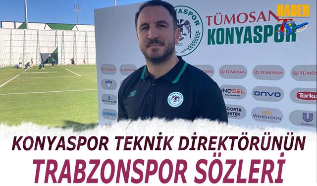 Konyaspor Teknik Direktörü Ali Çamdalı'nın Trabzonspor Sözleri