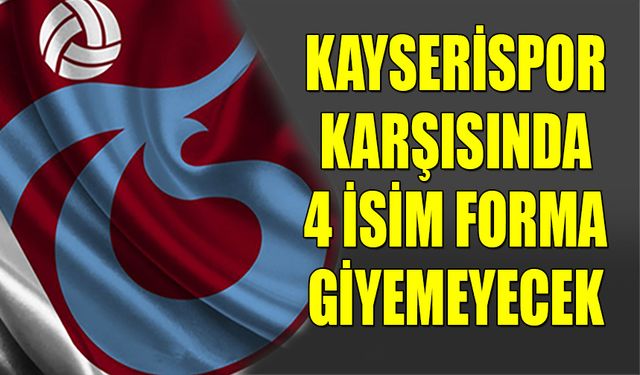 Kayserispor Karşısında 4 İsim Forma Giyemeyecek