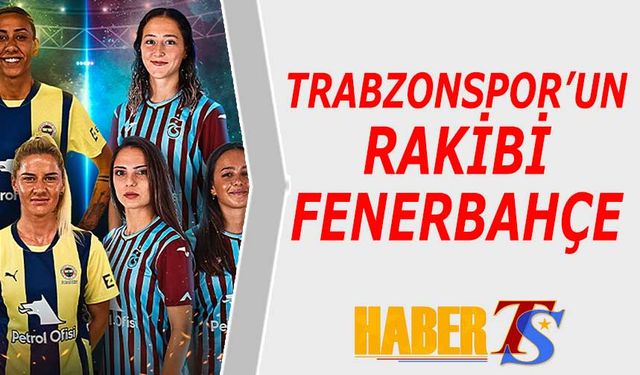 Trabzonspor'un Rakibi Fenerbahçe