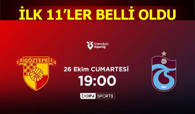 Göztepe Trabzonspor Karşılaşmasında 11'ler  Belli Oldu