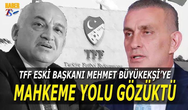 TFF Eski Başkanı Mehmet Büyükekşi'ye Mahkeme Yolu Gözüktü