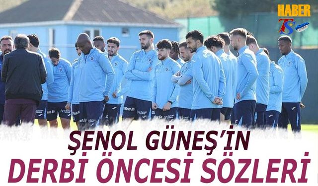 Şenol Güneş'in Fenerbahçe Derbisi Öncesi Sözleri