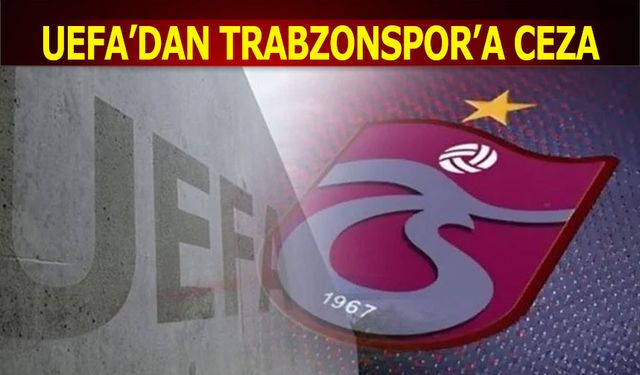 UEFA'dan Trabzonspor'a Ceza