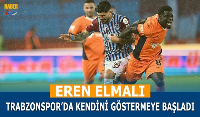 Eren Elmalı Trabzonspor'da Kendini Göstermeye Başladı