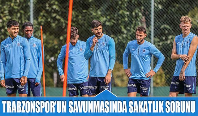 Trabzonspor'un Savunmasında Sakatlık Problemi