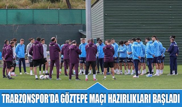 Trabzonspor'da Göztepe Maçı Hazırlıkları Başladı